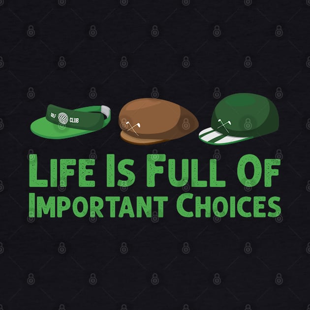 Life Is Full Of Important Choices Golf Player Golf Lovers Gift by Herotee